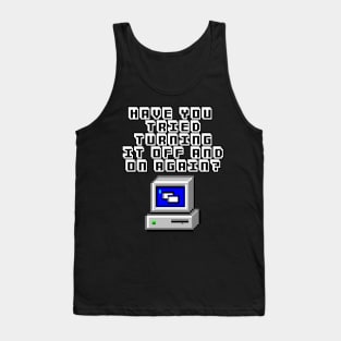 Have You Tried Turning It On And Off Again? Computer Geek Design Tank Top